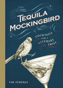 Tequila Mockingbird, Cocktails with a Literary Twist